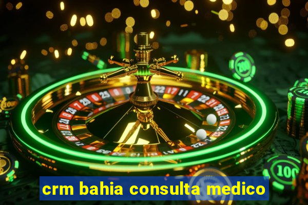 crm bahia consulta medico